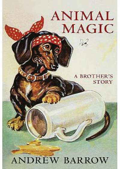 Animal Magic: A Brother's Story