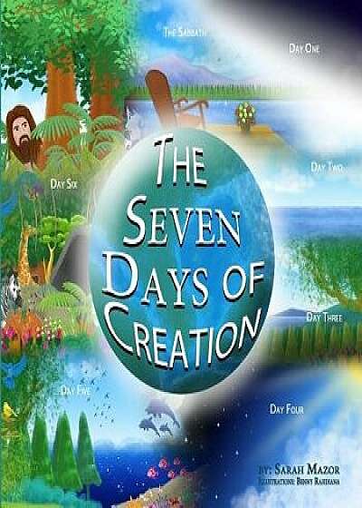 The Seven Days of Creation: Based on Biblical Texts, Paperback/Benny Rahdiana