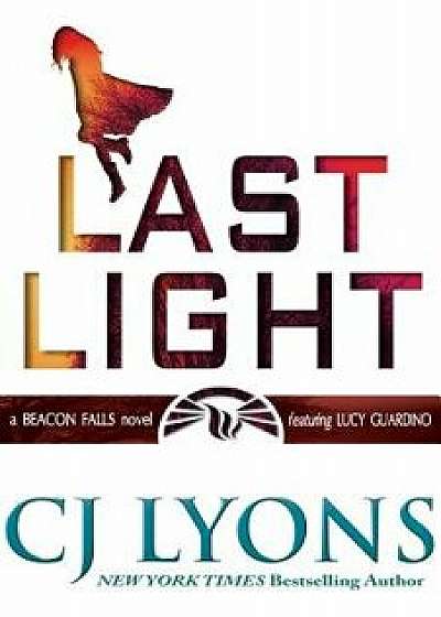 Last Light: A Beacon Falls Thriller, Featuring Lucy Guardino, Hardcover/Cj Lyons