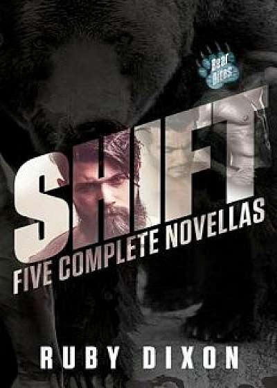 Shift: A Bear Bites Anthology: Five Complete Novellas, Paperback/Ruby Dixon