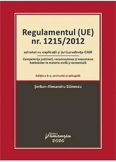Regulamentul (UE) Nr. 1215/2012 adnotat cu explicatii si jurisprudenta CJUE. Editia 2