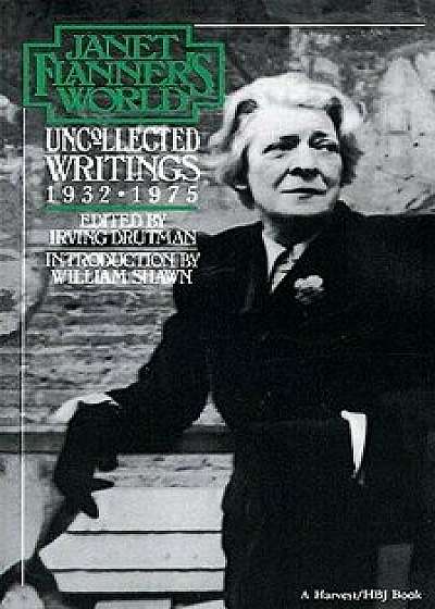 Janet Flanner's World: Uncollected Writings 1932-1975, Paperback/Janet (Genet) Flanner