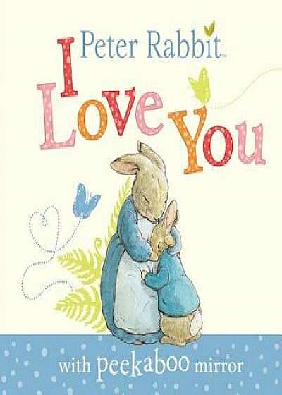 Peter Rabbit, I Love You/Beatrix Potter