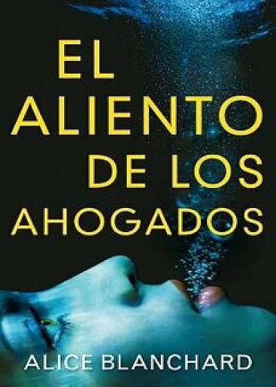El Aliento de Los Ahogados, Paperback/Alice Blanchard