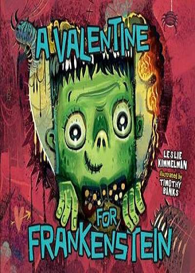 A Valentine for Frankenstein/Leslie Kimmelman