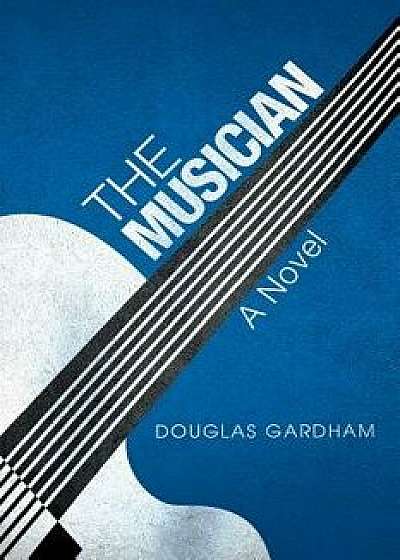 The Musician, Paperback/Douglas Gardham