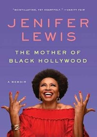 The Mother of Black Hollywood: A Memoir, Paperback/Jenifer Lewis