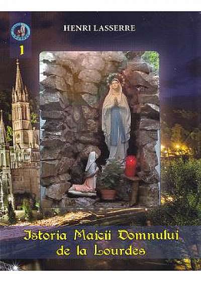 Istoria Maicii Domnului de la Lourdes