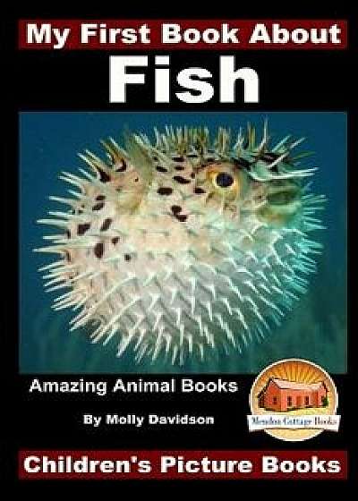 My First Book about Fish - Amazing Animal Books - Children's Picture Books/Molly Davidson