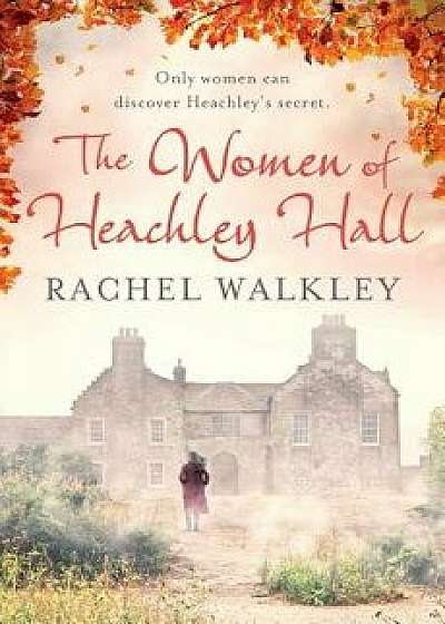 The Women of Heachley Hall, Paperback/Rachel Walkley