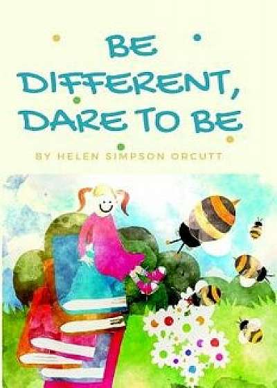 Be Different, Dare to Be, Paperback/Helen Simpson Orcutt