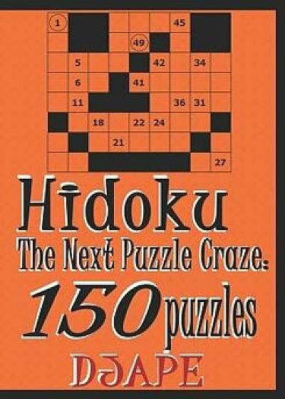 Hidoku: The Next Puzzle Craze - 150 Puzzles, Paperback/Dj Ape