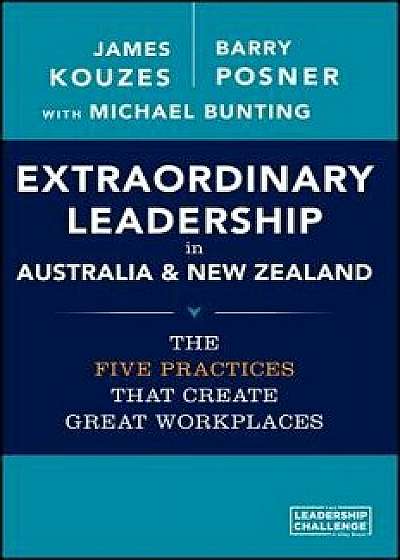 Extraordinary Leadership in Australia and New Zealand: The Five Practices That Create Great Workplaces, Paperback/James M. Kouzes