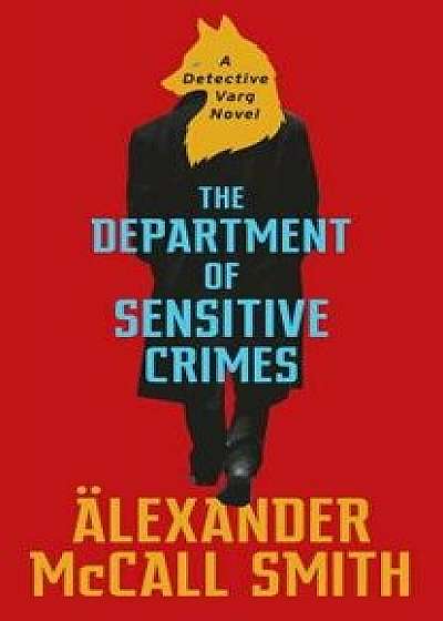 The Department of Sensitive Crimes: A Detective Varg Novel, Hardcover/Alexander McCall Smith
