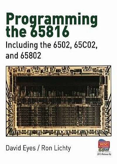 Programming the 65816: Including the 6502, 65c02, and 65802, Paperback/David Eyes