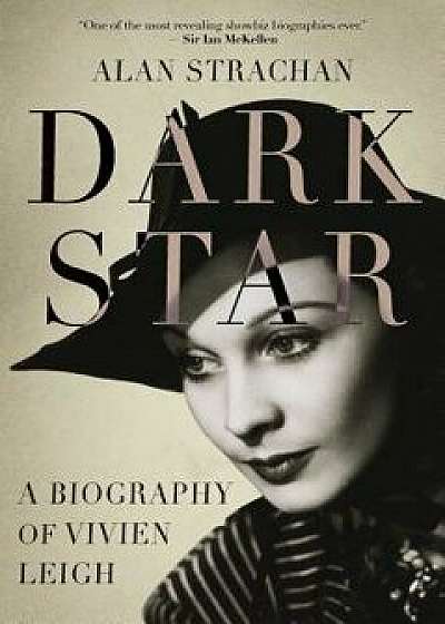 Dark Star: A Biography of Vivien Leigh, Hardcover/Alan Strachan