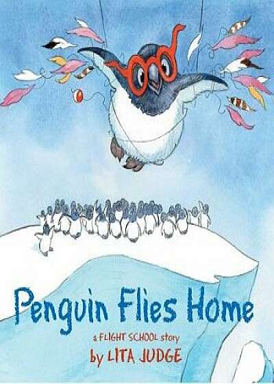 Penguin Flies Home, Hardcover/Lita Judge