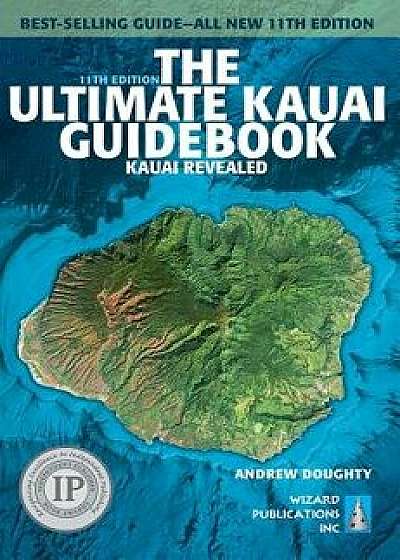 The Ultimate Kauai Guidebook: Kauai Revealed, Paperback/Andrew Doughty