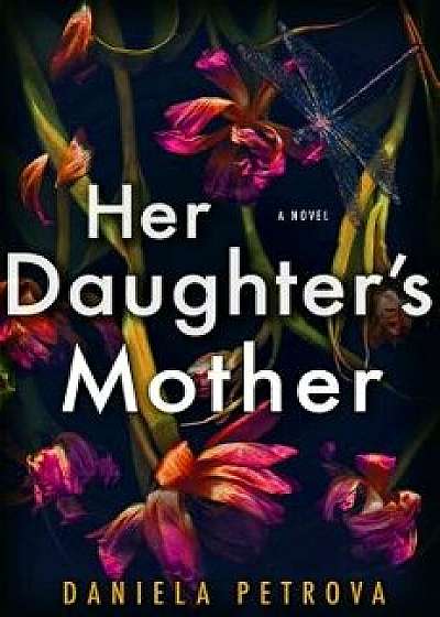 Her Daughter's Mother, Hardcover/Daniela Petrova