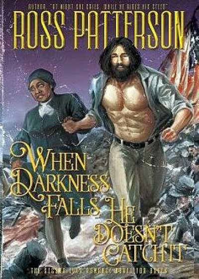 When Darkness Falls, He Doesn't Catch It, Hardcover/Ross Patterson