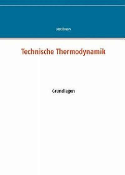 Technische Thermodynamik, Paperback/Jost Braun