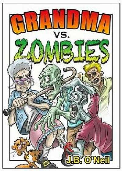 Grandma vs. Zombies/J. B. O'Neil