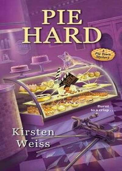 Pie Hard/Kirsten Weiss