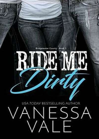 Ride Me Dirty: Large Print, Paperback/Vanessa Vale