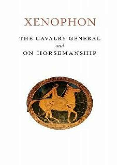 The Cavalry General and on Horsemanship, Paperback/Xenophon
