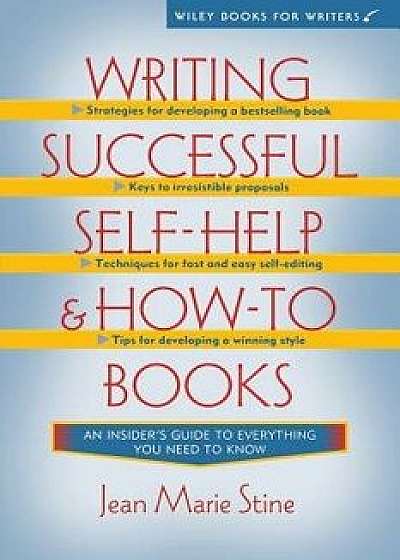 Writing Successful Self-Help and How-To Books, Paperback/Jean Marie Stine