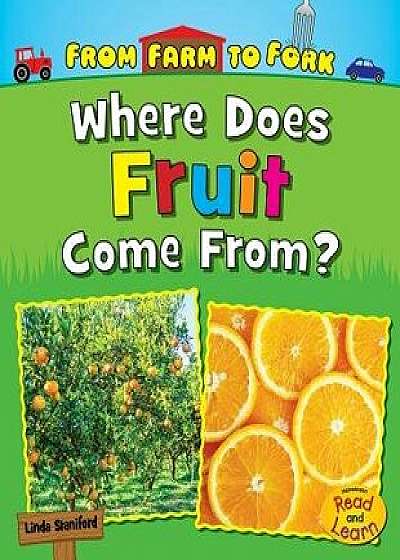 Where Does Fruit Come From?, Paperback/Linda Staniford