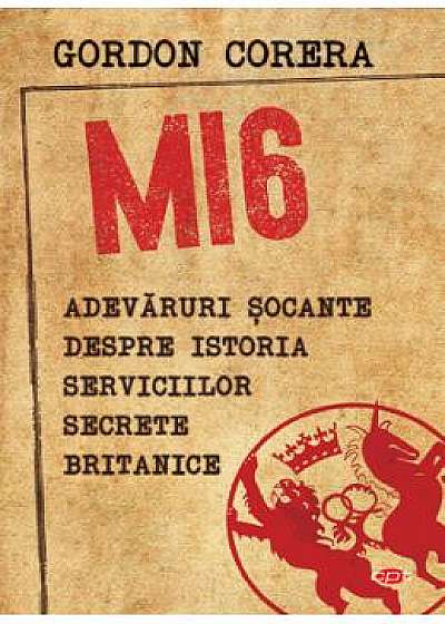 MI6. Adevaruri socante despre istoria serviciilor secrete britanice
