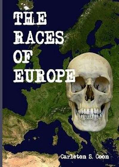 The Races of Europe, Paperback/Carleton S. Coon