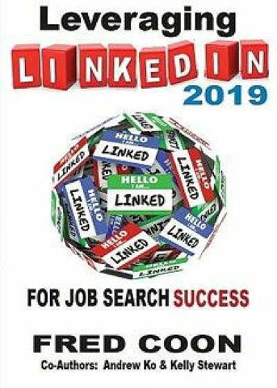Leveraging Linkedin for Job Search Success 2019, Paperback/Fred Coon