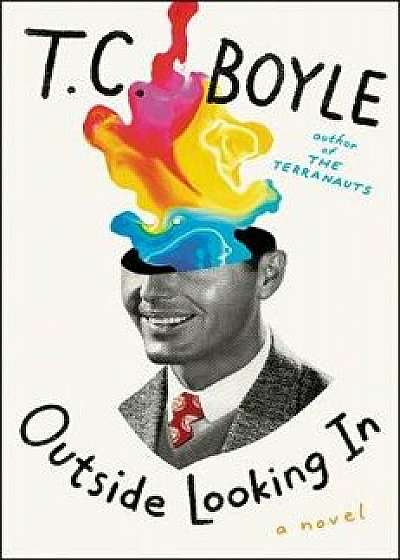 Outside Looking in, Hardcover/T. C. Boyle