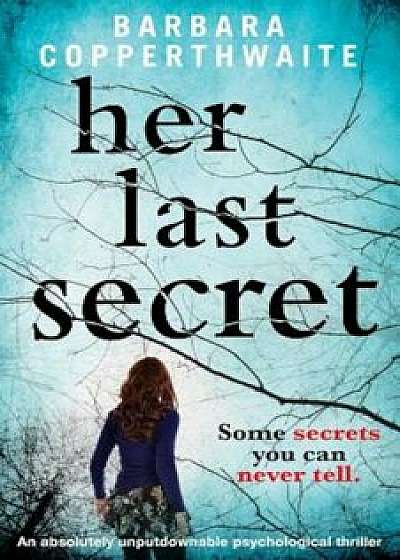 Her Last Secret: A Gripping Psychological Thriller, Paperback/Barbara Copperthwaite