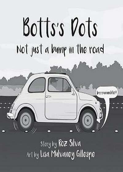 Botts's Dots: Not Just a Bump in the Road/Roz Silva