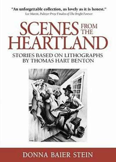 Scenes from the Heartland: Stories Based on Lithographs by Thomas Hart Benton, Paperback/Donna Baier Stein