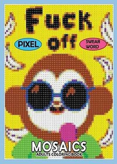 Swear Word Pixel Mosaics Coloring Books: Color by Number for Adults Stress Relieving Design Puzzle Quest, Paperback/Rocket Publishing