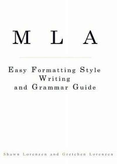 MLA Easy Formatting Style Writing and Grammar Guide, Paperback/Shawn Lorenzen