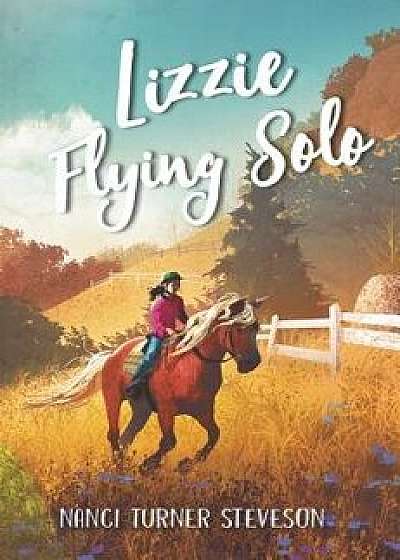 Lizzie Flying Solo, Hardcover/Nanci Turner Steveson