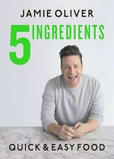 5 Ingredients: Quick & Easy Food/Jamie Oliver