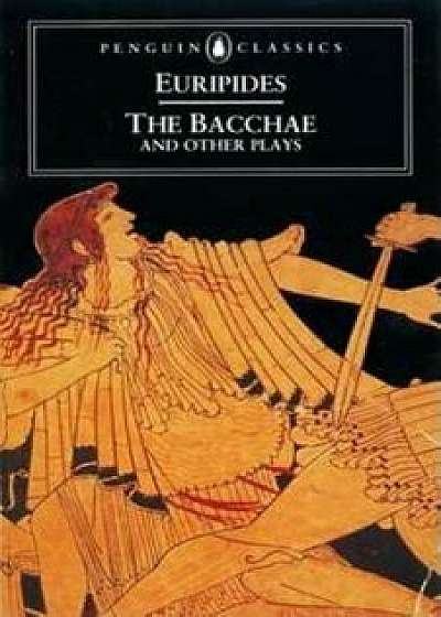 The Bacchae and Other Plays, Paperback/Euripides