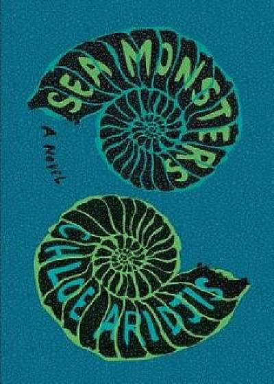 Sea Monsters, Hardcover/Chloe Aridjis