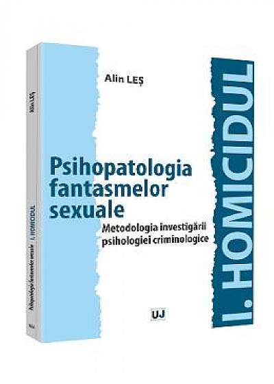 Psihopatologia fantasmelor sexuale. Metodologia investigarii psihologiei criminologice