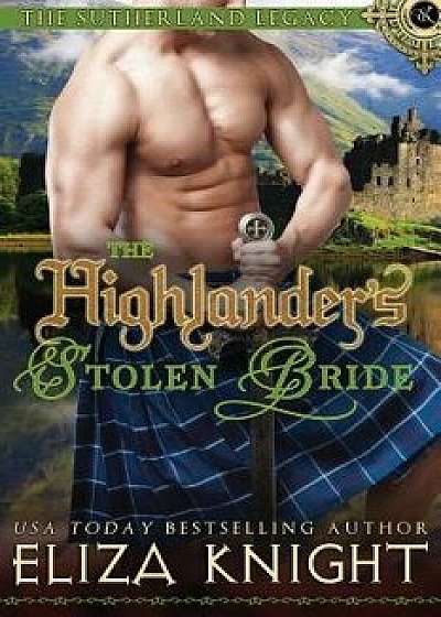 The Highlander's Stolen Bride, Paperback/Eliza Knight