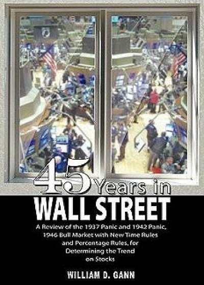 45 Years in Wall Street, Hardcover/W. D. Gann