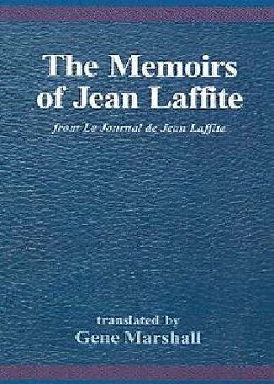 The Memoirs of Jean Laffite: From Le Journal de Jean Laffite, Paperback/Gene Marshall