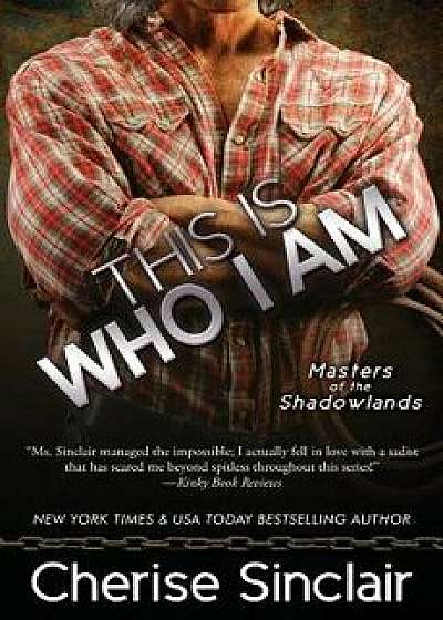 This Is Who I Am, Paperback/Cherise Sinclair