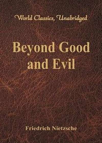 Beyond Good and Evil (World Classics, Unabridged), Paperback/Friedrich Wilhelm Nietzsche